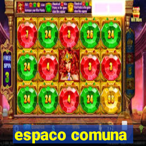 espaco comuna